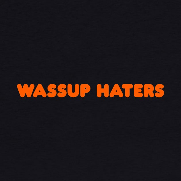 Wassup Haters (Funny, Cool & Simple Orange Soft Font Text) by Graograman